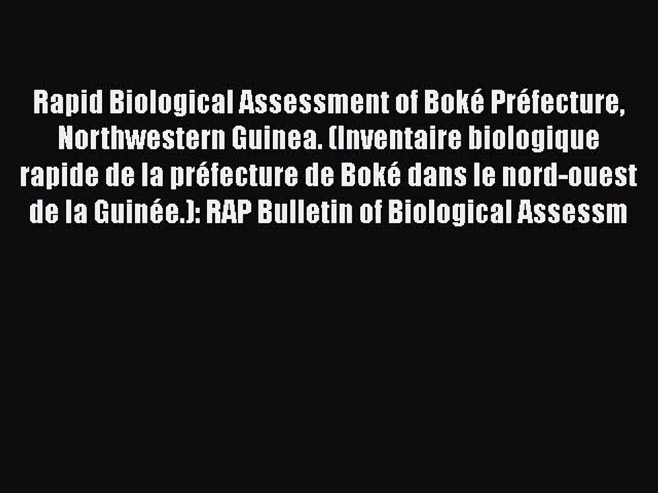 Read Rapid Biological Assessment of Boké Préfecture Northwestern Guinea. (Inventaire biologique