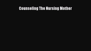 Read Book Counseling The Nursing Mother ebook textbooks