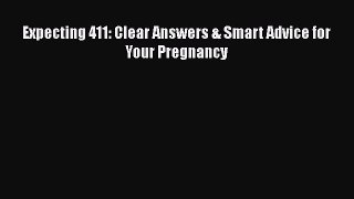 Read Book Expecting 411: Clear Answers & Smart Advice for Your Pregnancy ebook textbooks