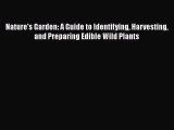 Read Books Nature's Garden: A Guide to Identifying Harvesting and Preparing Edible Wild Plants