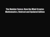 Read Book The Number Sense: How the Mind Creates Mathematics Revised and Updated Edition ebook