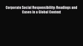 Download Corporate Social Responsibility: Readings and Cases in a Global Context PDF Free
