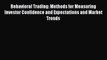 Read Behavioral Trading: Methods for Measuring Investor Confidence and Expectations and Market