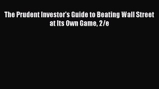 Read The Prudent Investor's Guide to Beating Wall Street at Its Own Game 2/e Ebook Free