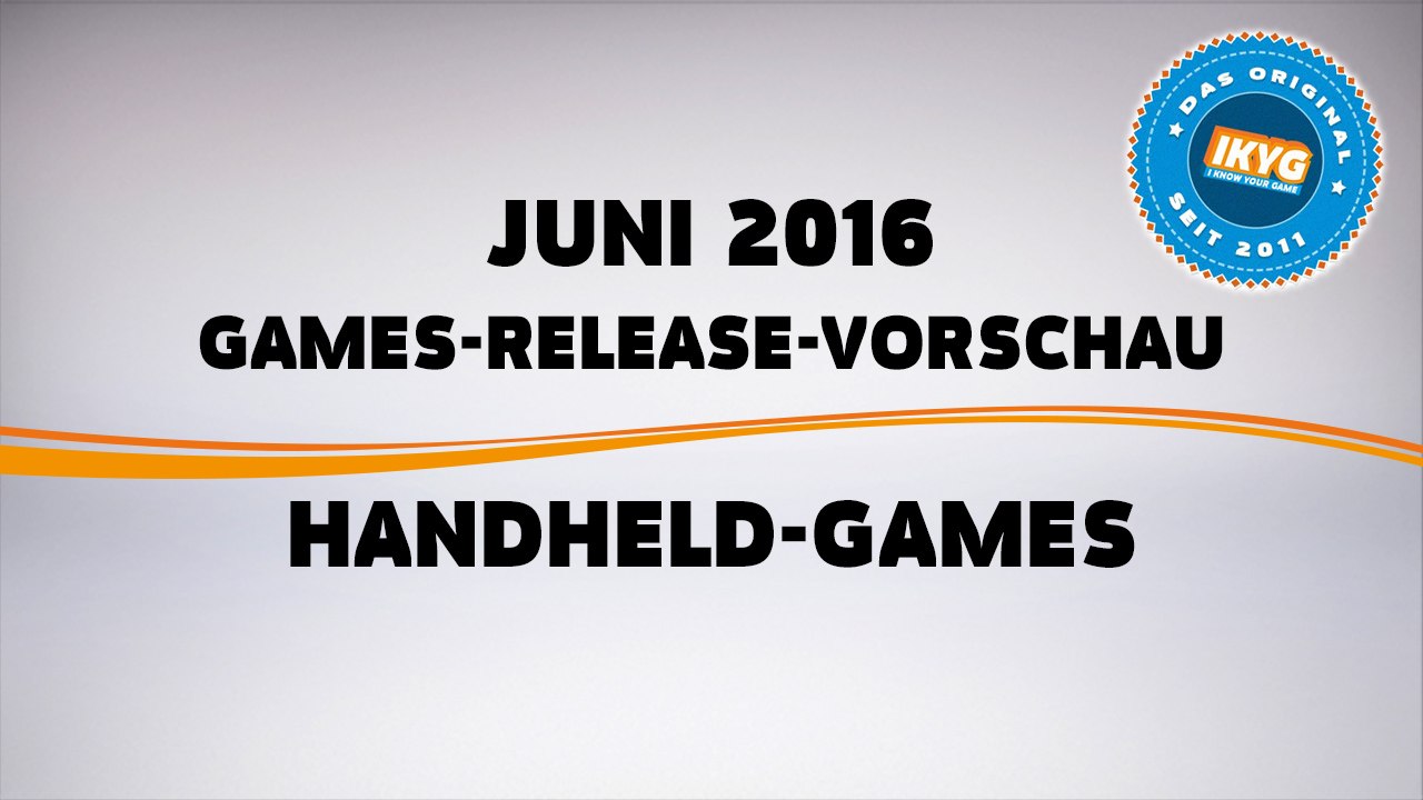 Games-Release-Vorschau - Juni 2016 - Handheld // powered by Konsolenschnäppchen.de