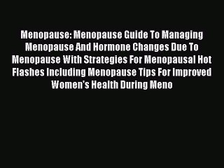 [PDF] Menopause: Menopause Guide To Managing Menopause And Hormone Changes Due To Menopause