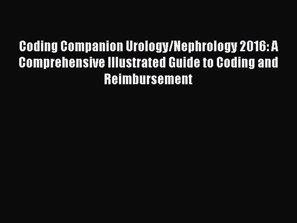Read Coding Companion Urology/Nephrology 2016: A Comprehensive Illustrated Guide to Coding