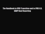 Popular book The Handbook to IFRS Transition and to IFRS U.S. GAAP Dual Reporting