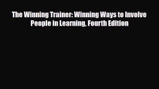 Read The Winning Trainer: Winning Ways to Involve People in Learning Fourth Edition PDF Free