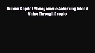 Read Human Capital Management: Achieving Added Value Through People Ebook Free