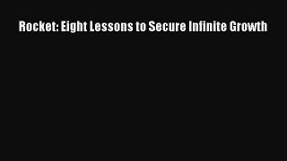 Read Rocket: Eight Lessons to Secure Infinite Growth E-Book Free