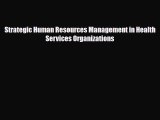 Read Strategic Human Resources Management in Health Services Organizations Ebook Free