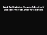 Enjoyed read Credit Card Protection: Shopping Online Credit Card Fraud Protection Credit Card