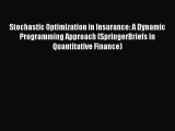 Read Stochastic Optimization in Insurance: A Dynamic Programming Approach (SpringerBriefs in