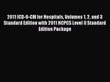 Read 2011 ICD-9-CM for Hospitals Volumes 1 2 and 3 Standard Edition with 2011 HCPCS Level II