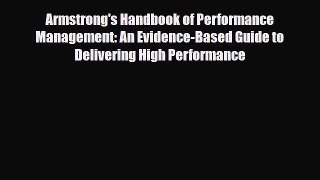 Read Armstrong's Handbook of Performance Management: An Evidence-Based Guide to Delivering