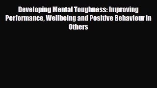 Read Developing Mental Toughness: Improving Performance Wellbeing and Positive Behaviour in