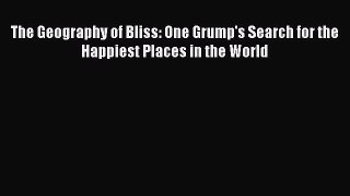 Read Books The Geography of Bliss: One Grump's Search for the Happiest Places in the World