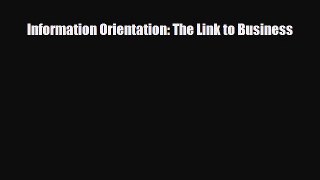 Read Information Orientation: The Link to Business Ebook Free