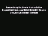 READbookAmazon Autopilot: How to Start an Online Bookselling Business with Fulfillment by Amazon