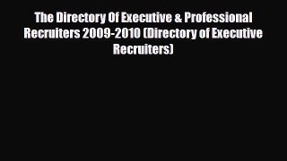 Read The Directory Of Executive & Professional Recruiters 2009-2010 (Directory of Executive