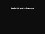 Read The Public and Its Problems PDF Online