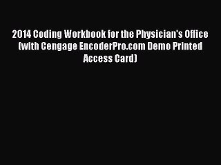 Download 2014 Coding Workbook for the Physician's Office (with Cengage EncoderPro.com Demo