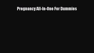 Read Book Pregnancy All-In-One For Dummies E-Book Free