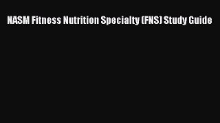 READ book NASM Fitness Nutrition Specialty (FNS) Study Guide# Full Free