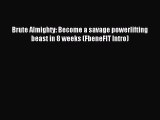 READ book Brute Almighty: Become a savage powerlifting beast in 8 weeks (FbeneFIT Intro)#
