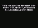 Read Books Bean By Bean: A Cookbook: More than 175 Recipes for Fresh Beans Dried Beans Cool