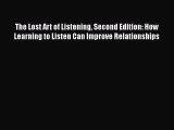 Read Books The Lost Art of Listening Second Edition: How Learning to Listen Can Improve Relationships