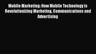EBOOKONLINEMobile Marketing: How Mobile Technology is Revolutionizing Marketing Communications