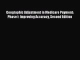 Download Geographic Adjustment in Medicare Payment: Phase I: Improving Accuracy Second Edition