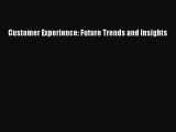 Read Customer Experience: Future Trends and Insights E-Book Free
