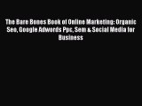 FREEDOWNLOADThe Bare Bones Book of Online Marketing: Organic Seo Google Adwords Ppc Sem & Social