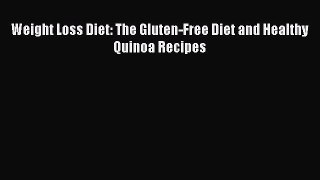 Read Weight Loss Diet: The Gluten-Free Diet and Healthy Quinoa Recipes E-Book Free
