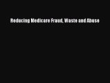 Download Reducing Medicare Fraud Waste and Abuse PDF Free