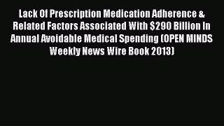 Read Lack Of Prescription Medication Adherence & Related Factors Associated With $290 Billion