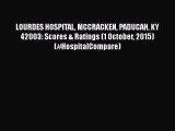 Read LOURDES HOSPITAL MCCRACKEN PADUCAH KY  42003: Scores & Ratings (1 October 2015) (#HospitalCompare)