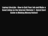 FREEPDFLaptop Lifestyle - How to Quit Your Job and Make a Good Living on the Internet (Volume
