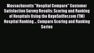 Read Massachusetts Hospital Compare Customer Satisfaction Survey Results: Scoring and Ranking