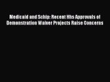 Download Medicaid and Schip: Recent Hhs Approvals of Demonstration Waiver Projects Raise Concerns