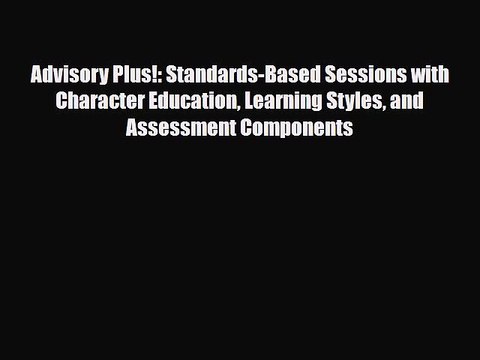 [PDF] Advisory Plus!: Standards-Based Sessions with Character Education Learning Styles and