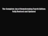 Read Books The Complete Joy of Homebrewing Fourth Edition: Fully Revised and Updated E-Book