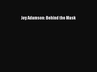 Download Joy Adamson: Behind the Mask PDF Free