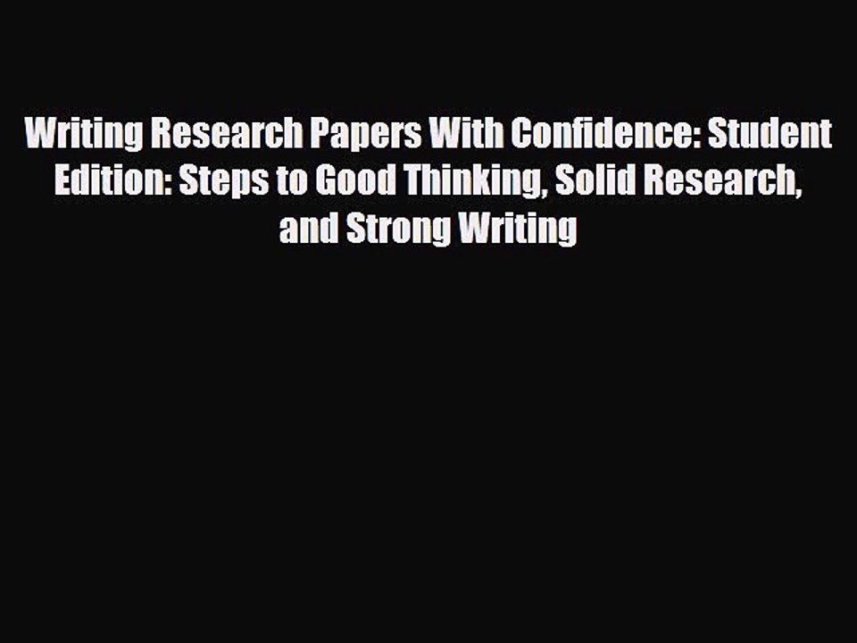 [PDF] Writing Research Papers With Confidence: Student Edition: Steps to Good Thinking Solid