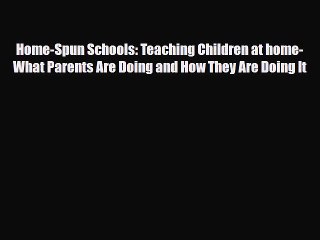 [PDF] Home-Spun Schools: Teaching Children at home-What Parents Are Doing and How They Are