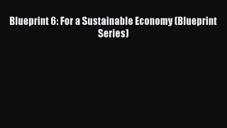 Read Blueprint 6: For a Sustainable Economy (Blueprint Series) ebook textbooks