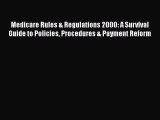 Read Medicare Rules & Regulations 2000: A Survival Guide to Policies Procedures & Payment Reform